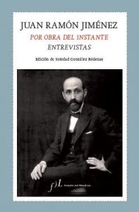 juan-ramon-jimenez-por-obra-del-instante-entrevistas-9788496824799