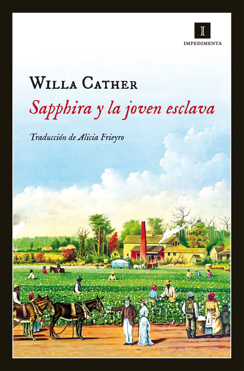 Willa Cather. Sapphira y la joven esclava. Impedimenta