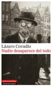 unademagiaporfavor-LIBRO-Nadie-desaparece-del-todo-Lázaro-Covadlo-portada