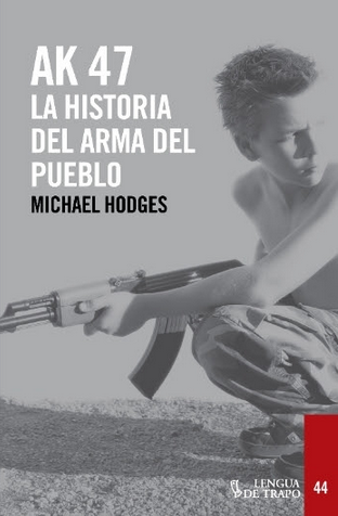Portada Ak 47. La historia del arma del pueblo