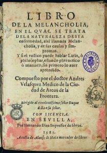 Libro de la Melancolía. 1585. Andrés Velázquez. Ed. Fernando Díaz de Montoya (1605-1606). Libro impreso. Biblioteca Nacional de España. Madrid.