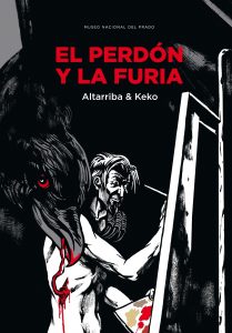 Antonio Altarriba y Keko. El perdón y la furia. Museo del Prado.