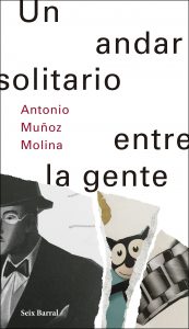 portada_un-andar-solitario-entre-la-gente_antonio-munoz-molina_201711281308